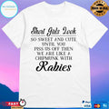 Short Girls Look So Sweet And Cute Until You Piss Us Off Then We Are Like A Chipmunk With Rabies T-shirts