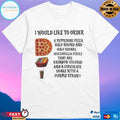 I Would Like To Order A Pepperoni Pizza Half Round And Half Square Mozzarella Sticks That Are Rainbow Colored And A Chocolate Shake With A Purple Straw T-shirts