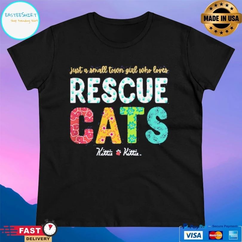Just A Small Town Girl Who Loves Rescue Cats Kittie T-shirt