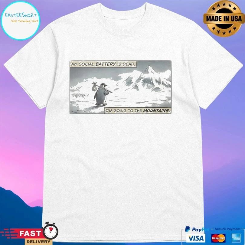Penguin Werner My Social Battery Is Dead I’m Going To The Mountains T-shirts