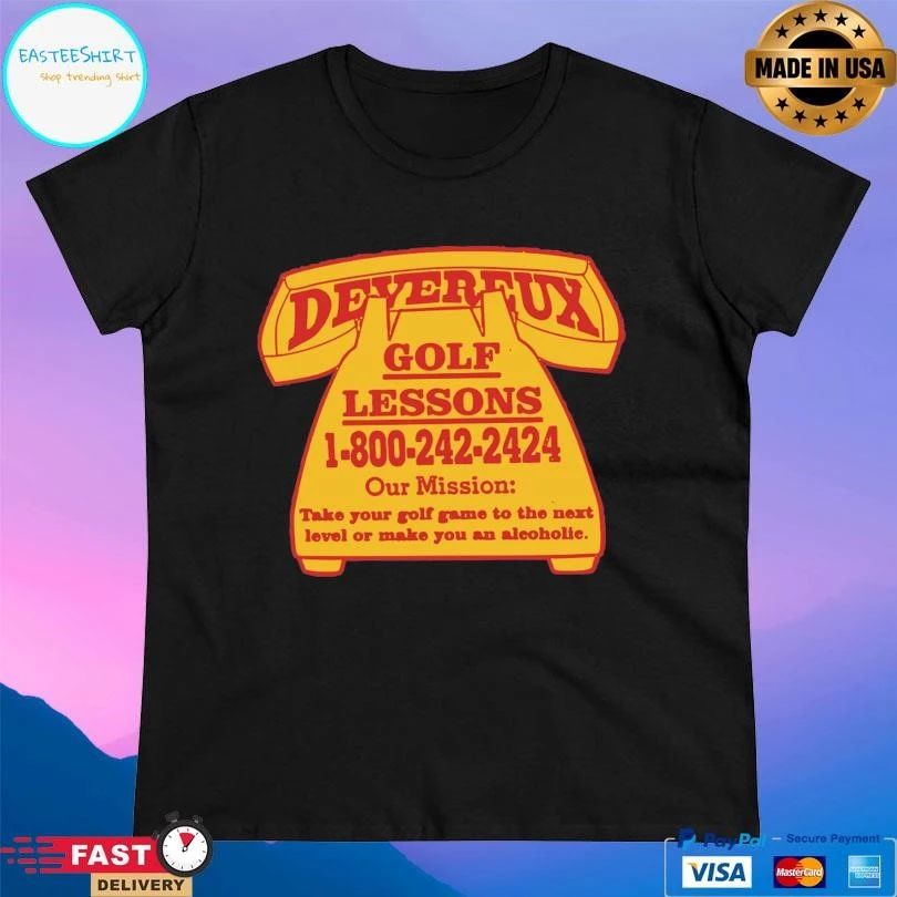 Devereux Golf Lessons 1-800-242-2424 Our Mission Take Your Golf Game To The Next Level Or Make You An Alcoholic T-shirts