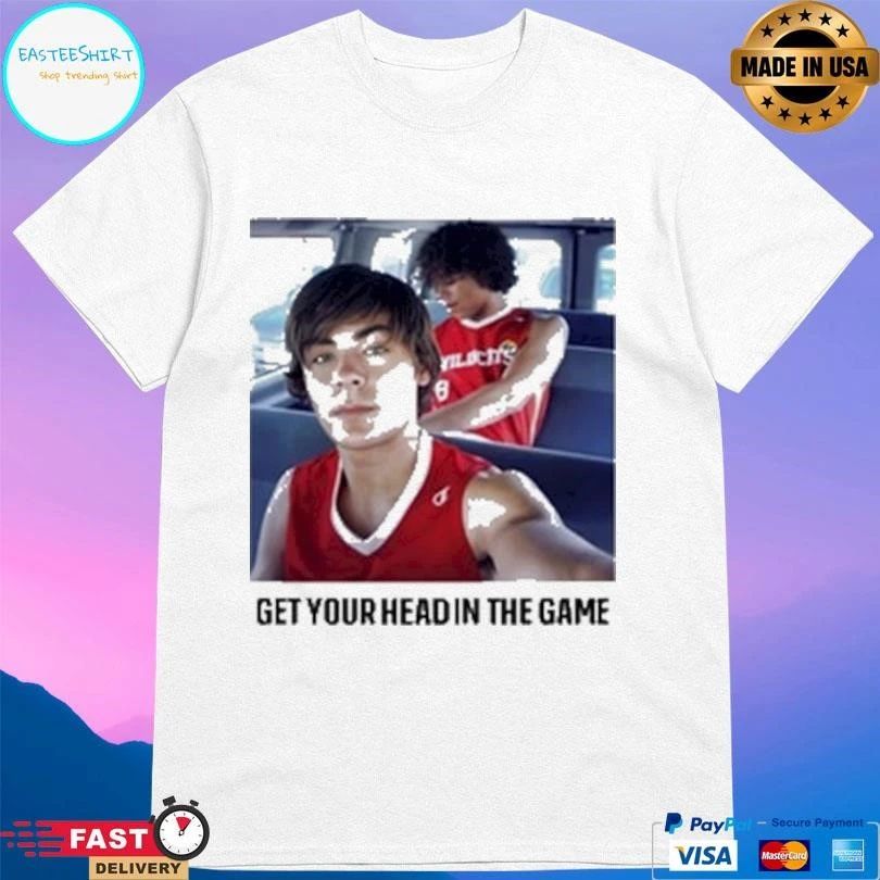 Get Your Head In The Game Game High School Musical T-shirts