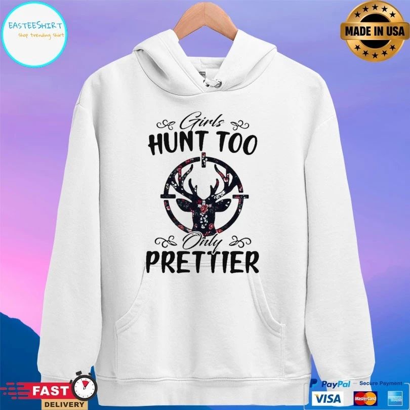 Girls Hunt Too Only Prettier T-shirt
