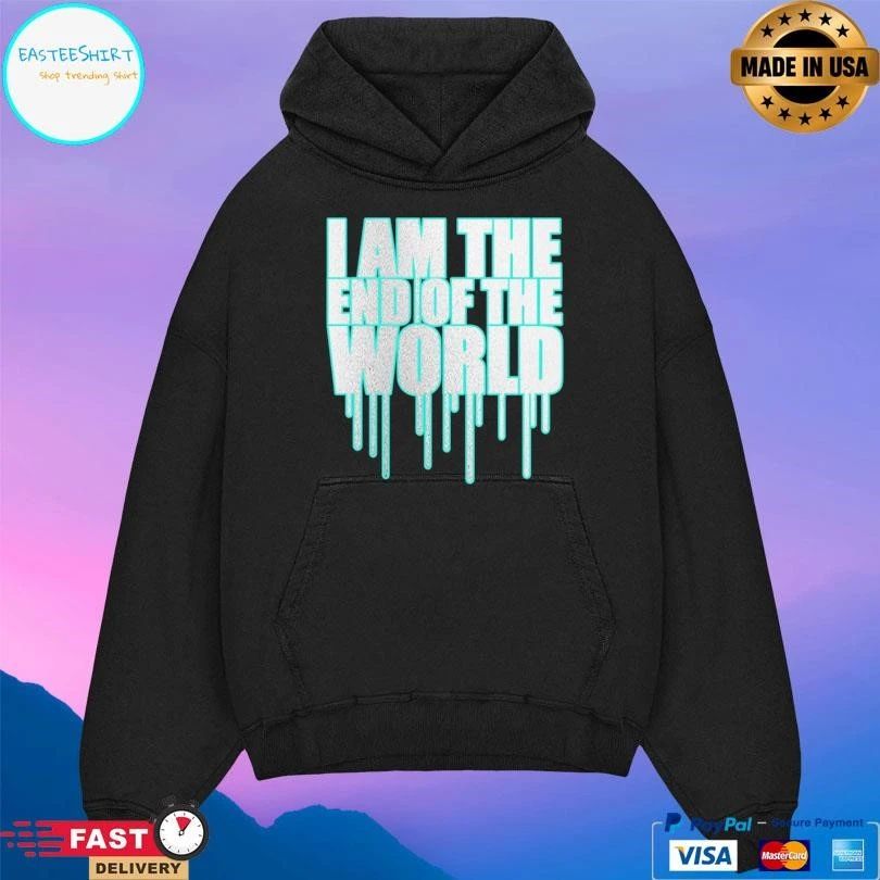 I Am The End Of The World T-shirts