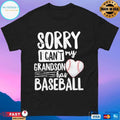 Sorry I Can’t My Grandson Has Baseball 2026 T-shirt