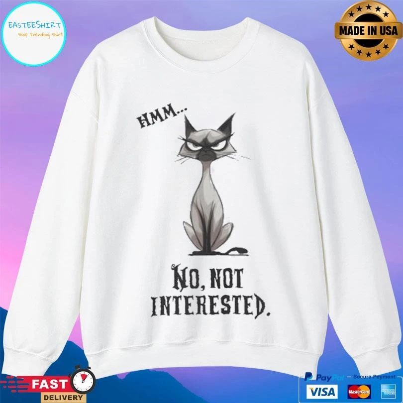 Cat Hmm No Not Interested T-shirts
