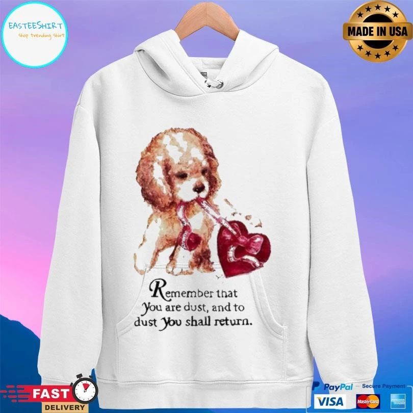 Remember That You Are Dust And To Dust You Shall Return Dog Heart T-shirts