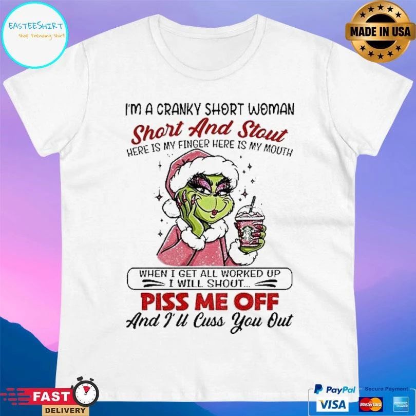 Lady Grinch I’m A Cranky Short Woman Short And Stout Here Is My Finger Gere Is My Mouth When I Get All Worked T-shirts