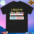 I Need To Find Jesus Wheres Wally T-shirts
