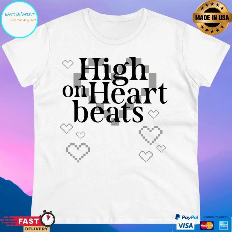High On Heart Beats T-shirt