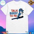 Talk Birdy To Me Toronto Blue Jays T-shirts