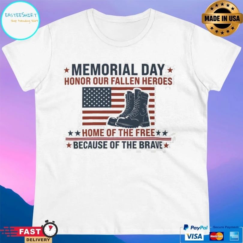 Memorial Day Honor Our Fallen Heroes Home Of The Free Because Of The Brave Flag American T-shirt