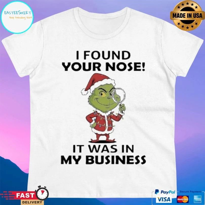 Grinch Christmas I Found Your Nose It Was In My Business 2025 T-shirts