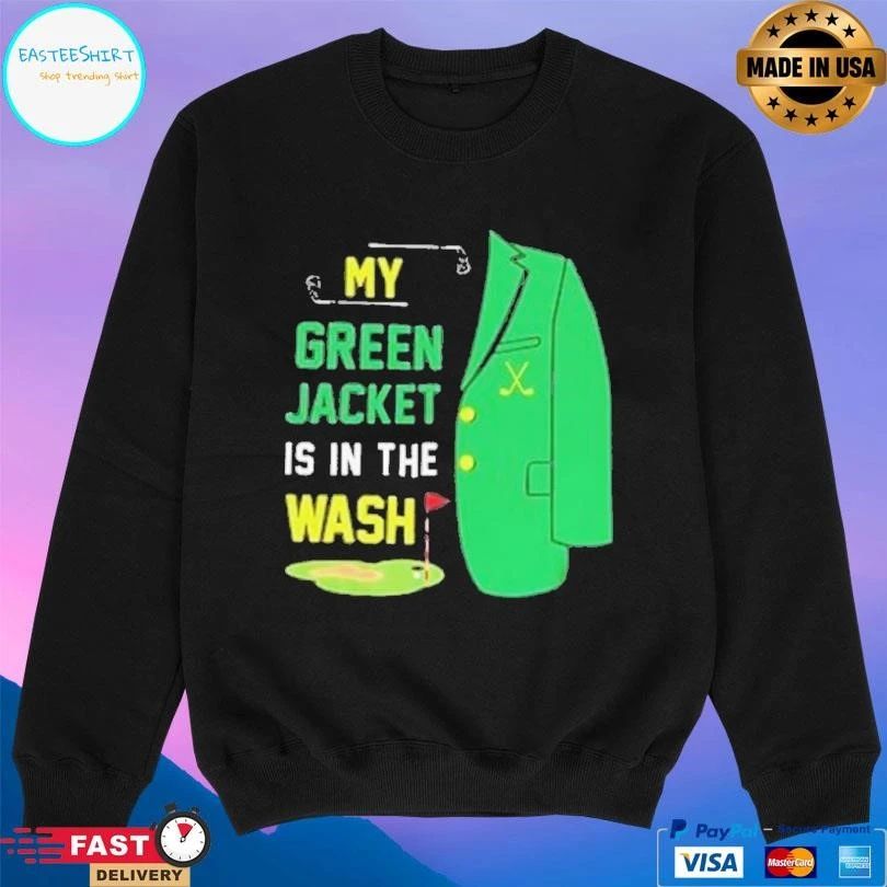 My Green Jacket Is In The Wash Golf T-shirts