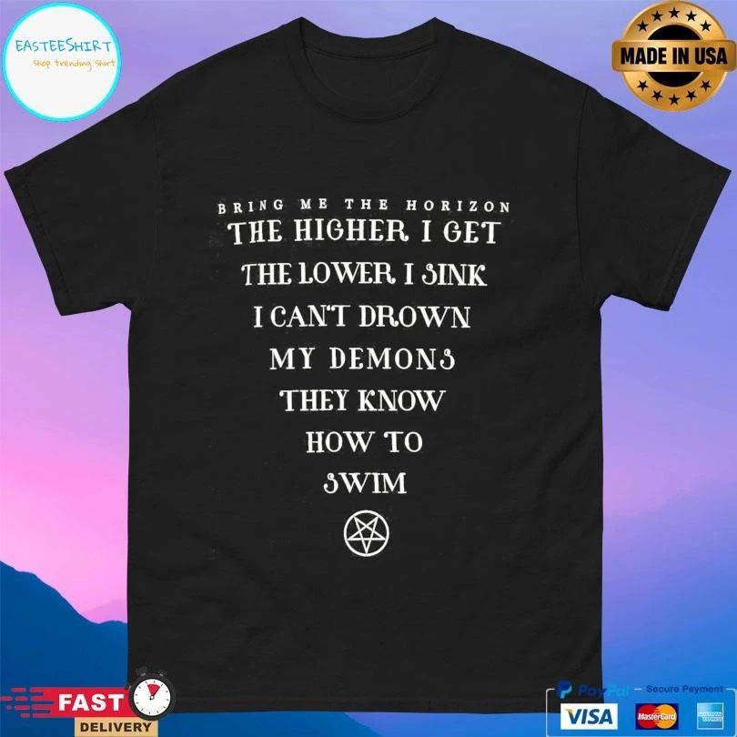 Bring Me The Horizon The Higher I Get The Lower I Sink I Can’t Drown My Demons They Know How To Swim T-shirts