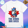Blue Jays Baseball The Birds Are Back T-shirts