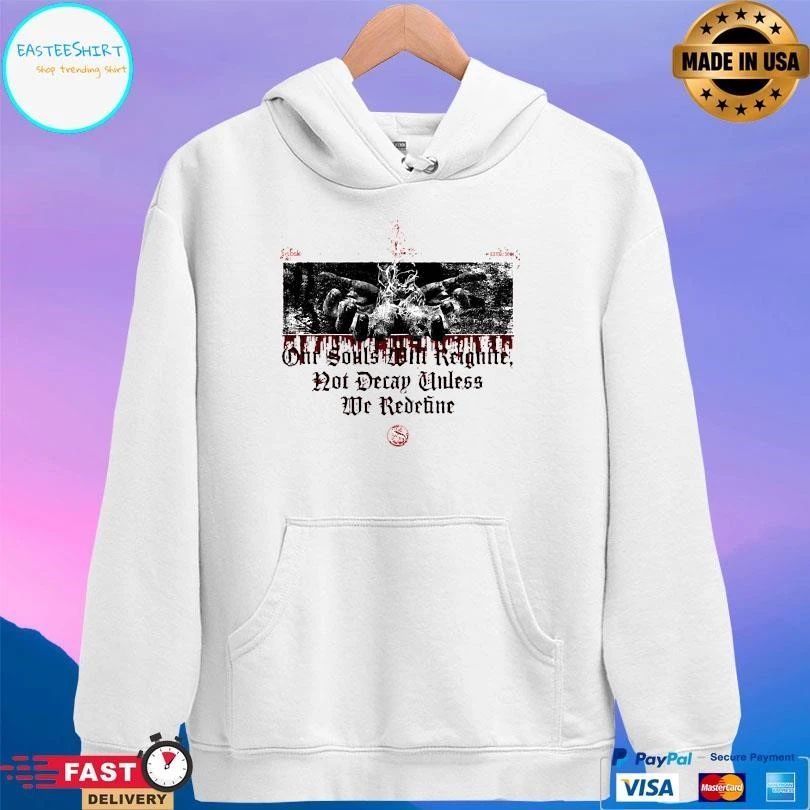 Our Souls Will Reignite Not Decay Unless We Redefine T-shirts