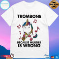 Unicorn Trombone Because Murder Is Wrong T-shirt