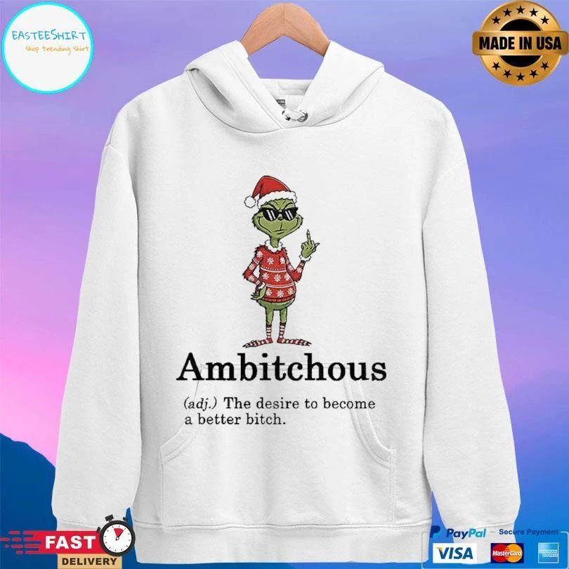 Grinch Santa Hat Ambitchous Definition The Desire To Become A Better Bitch Christmas 2025 T-shirts