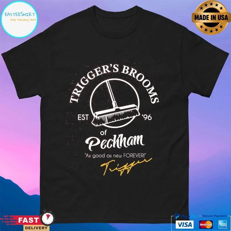 Trigger’s Brooms Of Peckham As Good As New Forever Trigger’s Est ’96 T-shirts