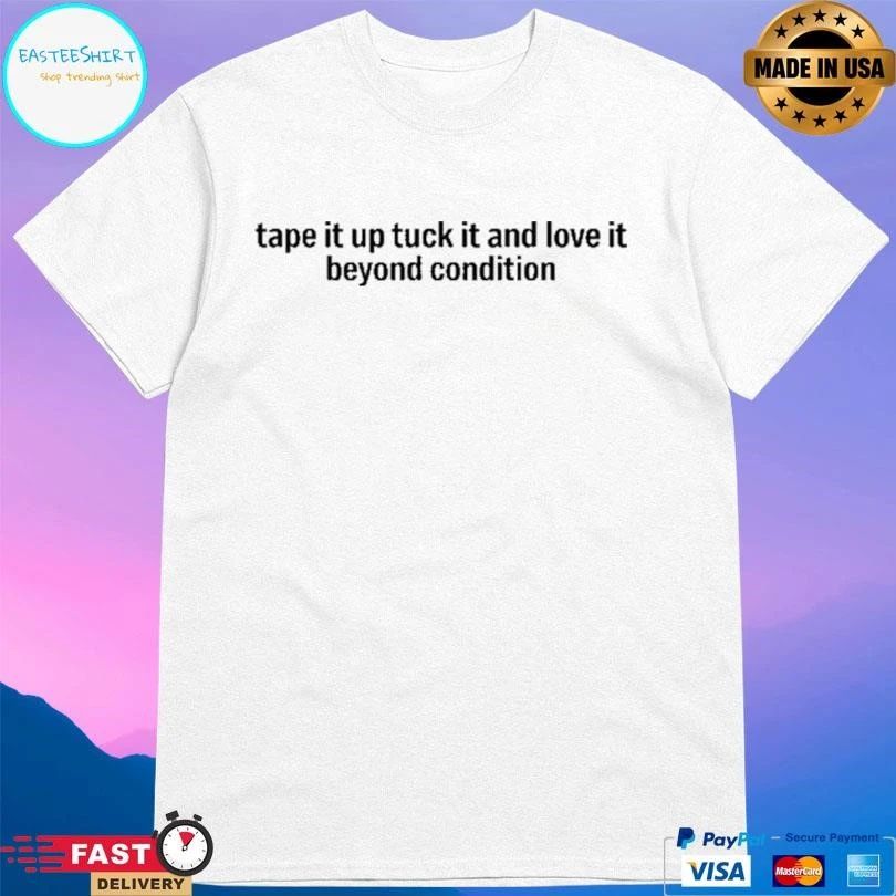 Kae Tempest Tape It Up Tuck It And Love It Beyond Condition T-shirts