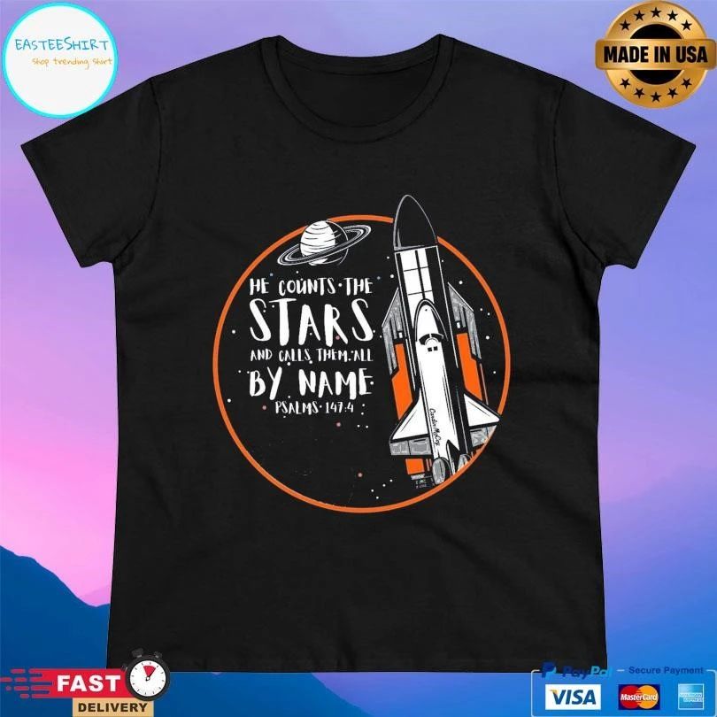 He Counts The Stars And Calls Them All By Name Psalms 147.4 T-shirts