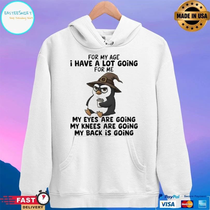 Wizard Penguins For My Age I Have A Lot Going For Me My Eyes Are Going My Knees Are Going My Back Is Going T-shirts