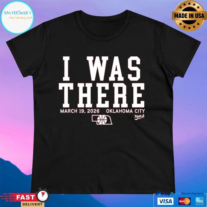 I Was There March 19 2026 Oklahoma City T-shirts
