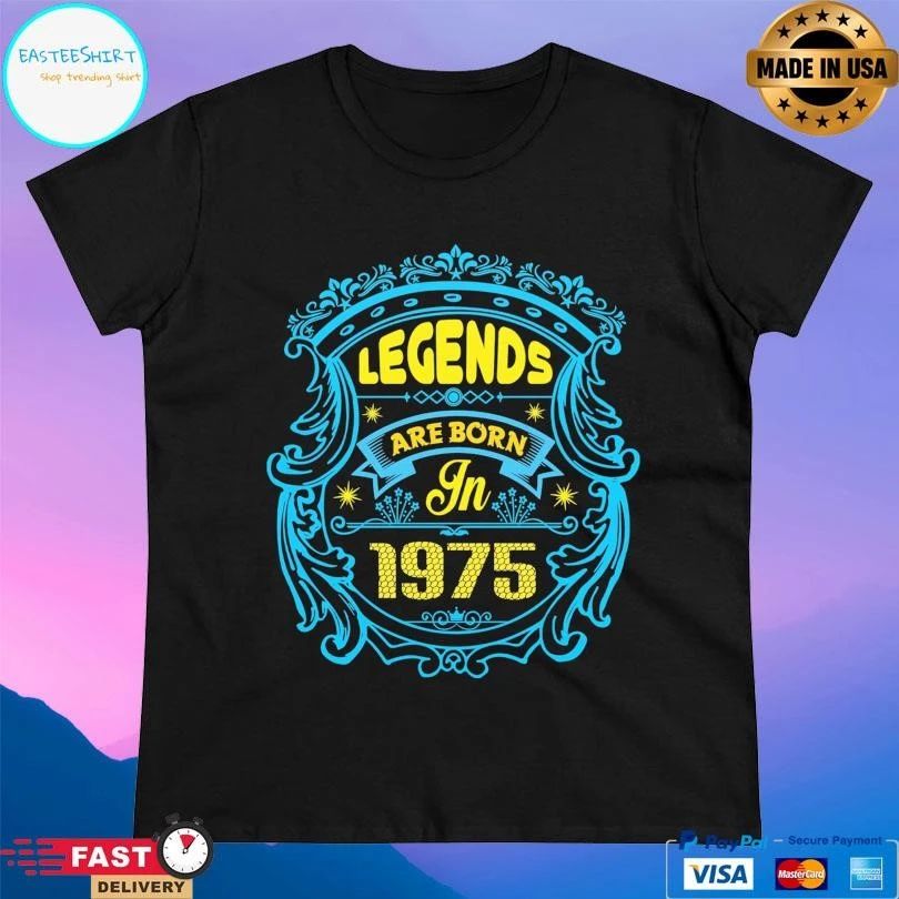 Legends Are Born In 1975 T-shirts