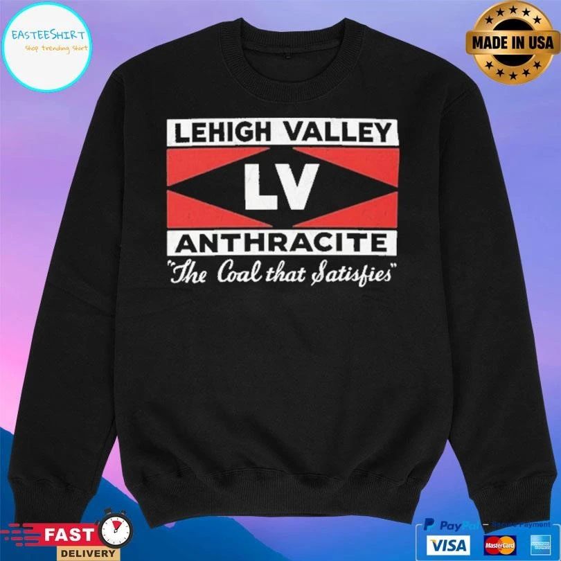 Lehigh Valley Anthracite The Coal That Satisfies T-shirts