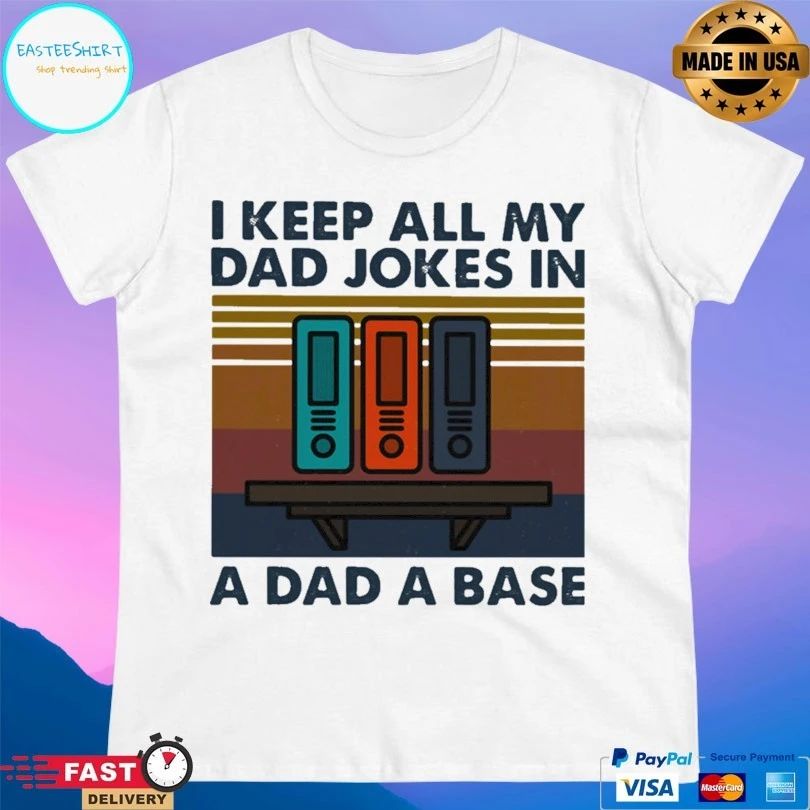 I Keep All My Dad Jokes In A Dad A Base Vintage T-shirt