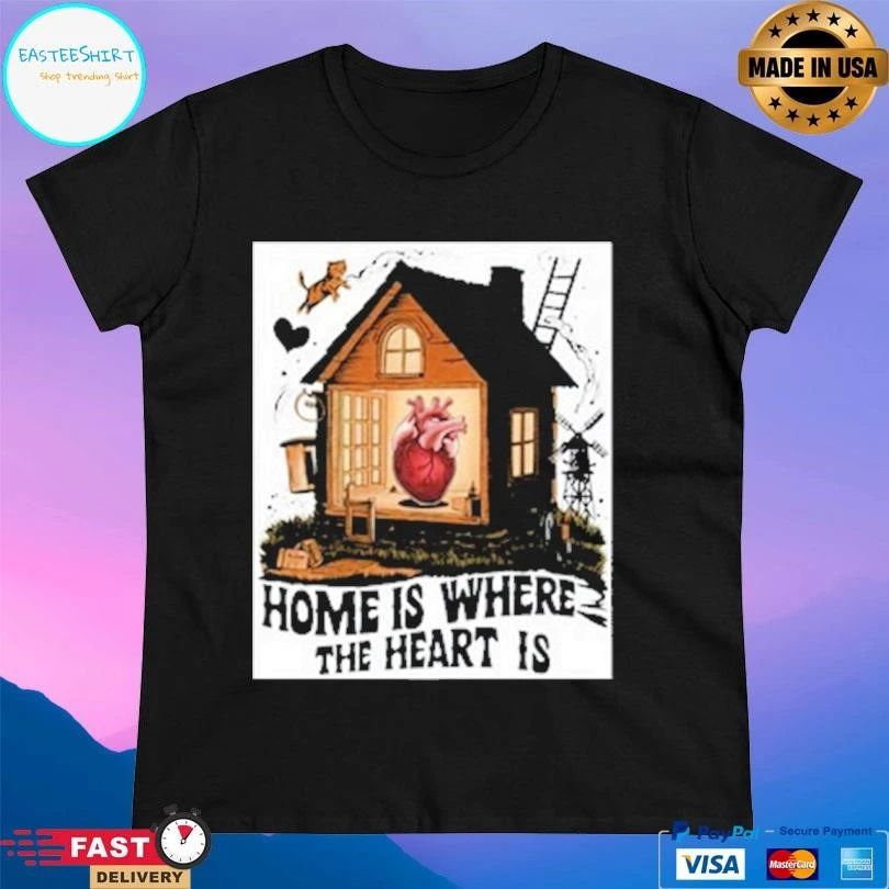 Home Is Where The Heart Is 2026 T-shirts