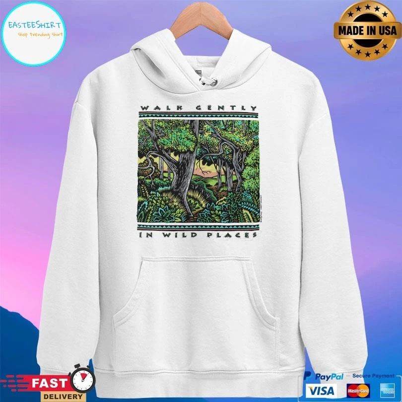 Walk Gently In Wild Places T-shirts