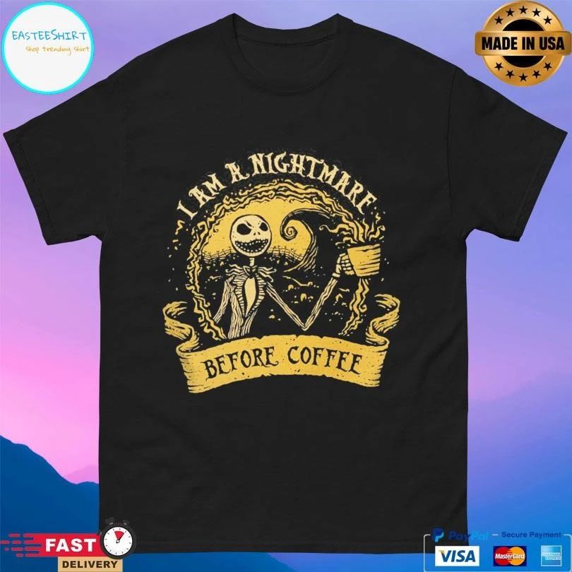 I Am A Nightmare Before Coffee Halloween 2025 T-shirts
