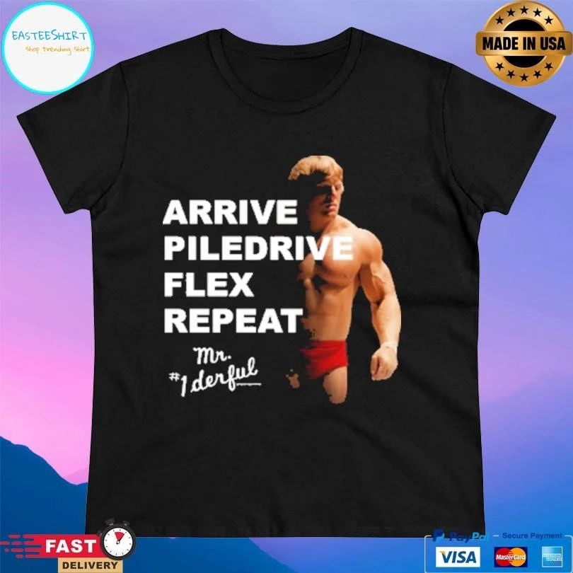 Arrive Piledrive Flex Repeat Mr 1 Derful T-shirts