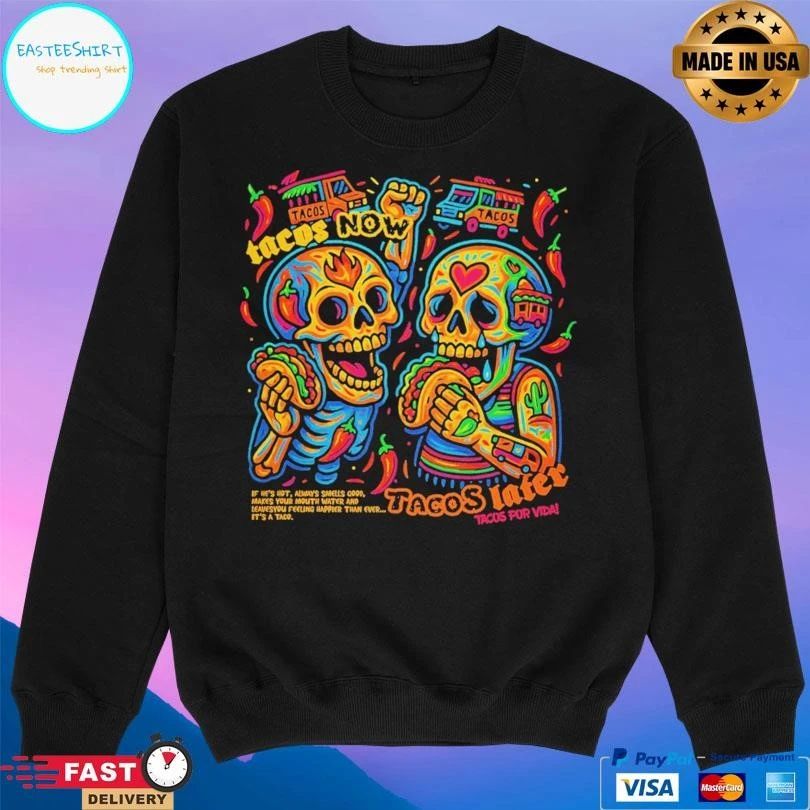 Tacos Now Tacos Later Tacos Por Vida T-shirts