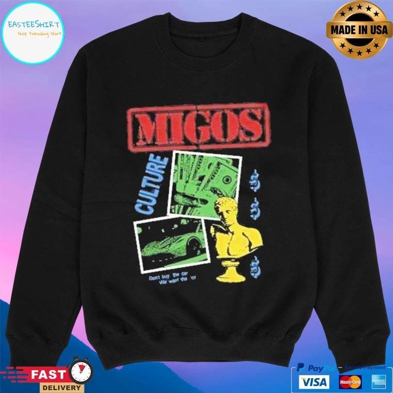Migos Culture Don’t Buy The Car We Want The Lot T-shirts