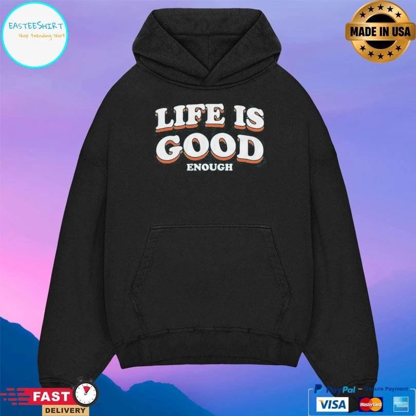 The Sanders Life Is Good Enough T-shirts