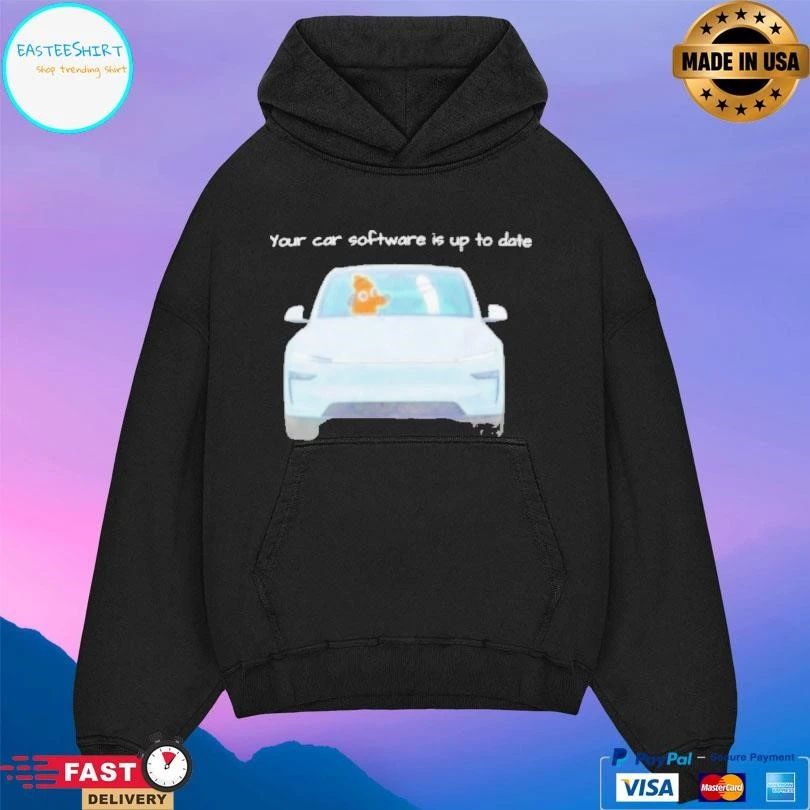 Your Car Software Is Up To Date T-shirts