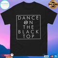 Nothing Dance On The Blacktop T-shirts