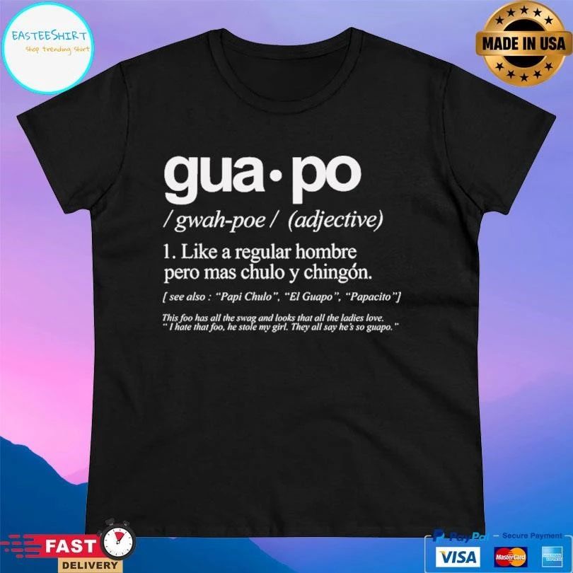 Guapo Like A Regular Hombre Pero Mas Chulo Y Chingon T-shirts