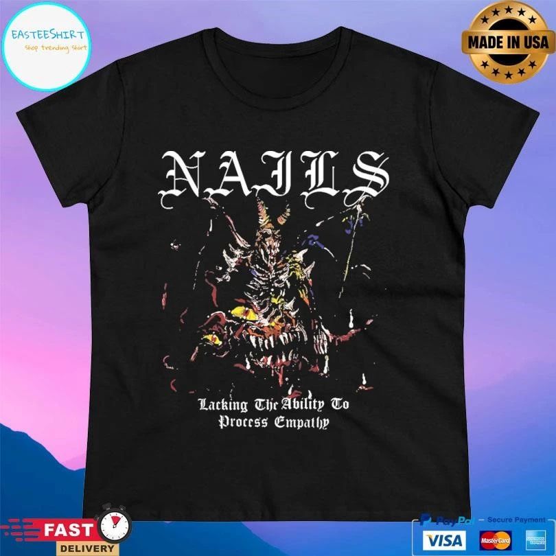 Nails Lacking The Ability To Process Empathy T-shirts
