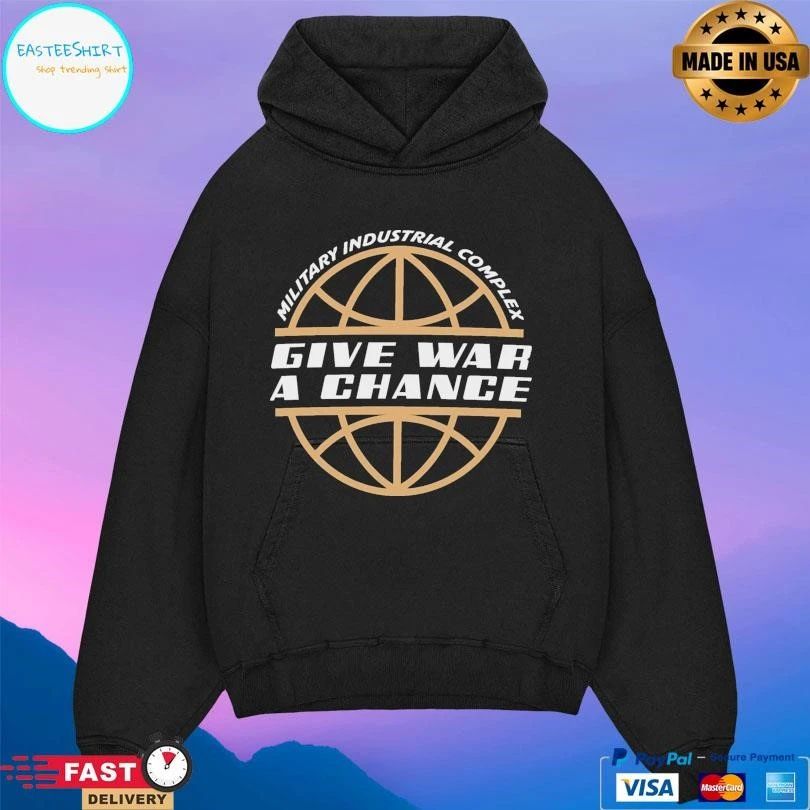 Give War A Chance Military Industrial Complex T-shirts