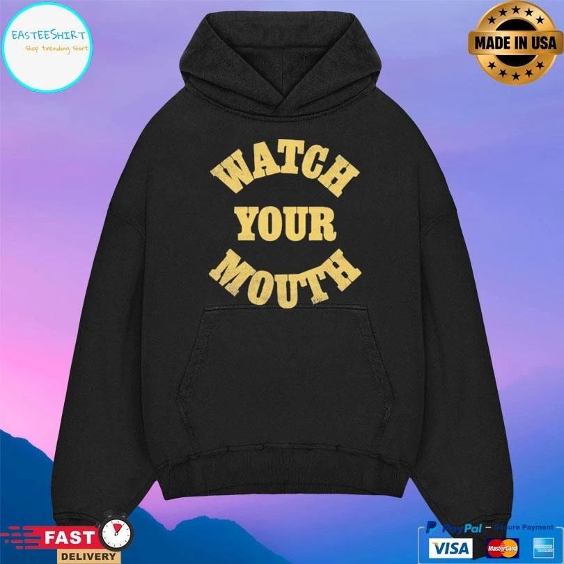 Watch Your Mouth T-shirts