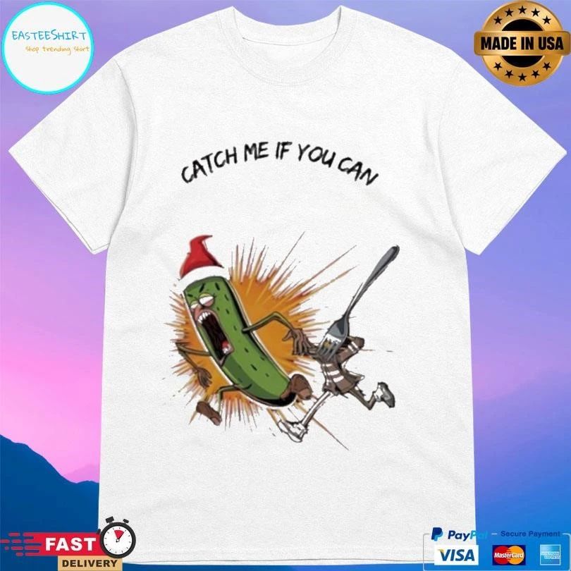 Christmas Pickle Catch Me If You Can T-shirts