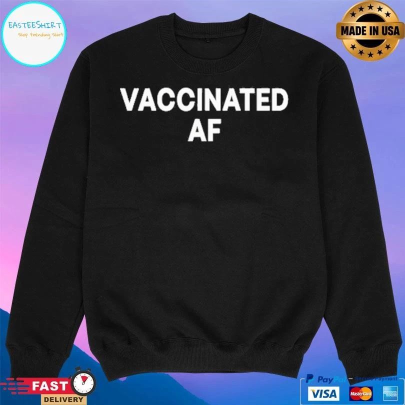 Vaccinated Af T-shirts