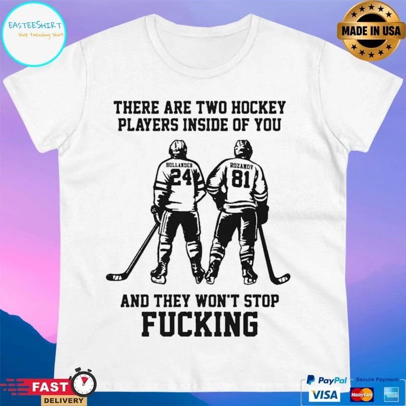 There Are Two Hockey Players Inside Of You And They Won’t Stop Fucking T-shirts
