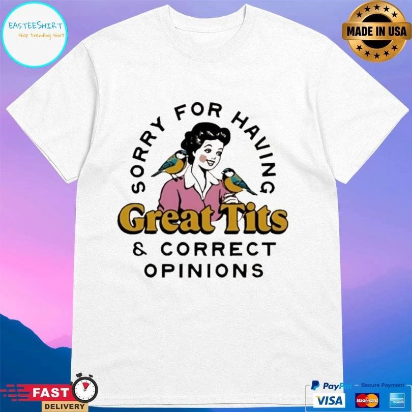 Sorry For Having Great Tits And Correct Opinions 2026 T-shirts