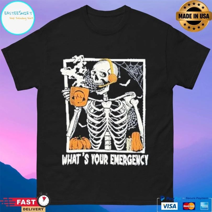 What’s Your Emergency Skeleton T-shirts