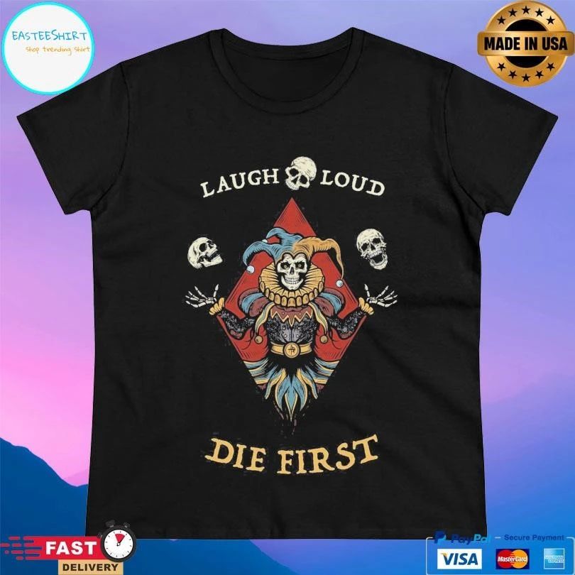 Laugh Loud Die First Skeleton Clown T-shirts